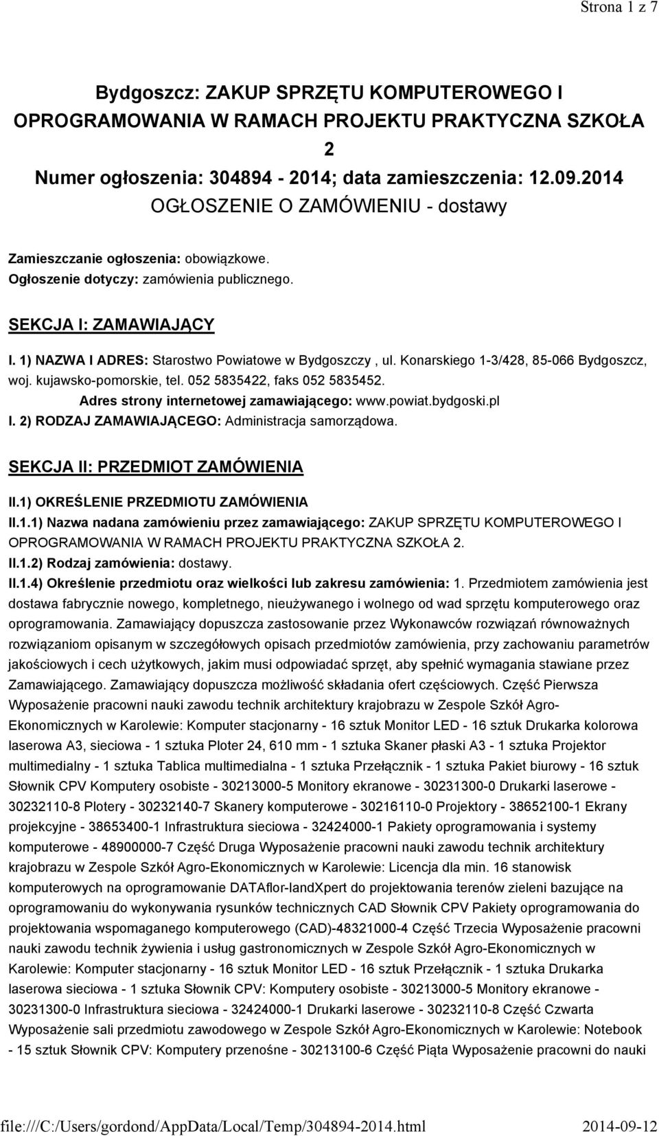 1) NAZWA I ADRES: Starostwo Powiatowe w Bydgoszczy, ul. Konarskiego 1-3/428, 85-066 Bydgoszcz, woj. kujawsko-pomorskie, tel. 0525835422, faks 052 5835452. Adres strony internetowej zamawiającego: www.