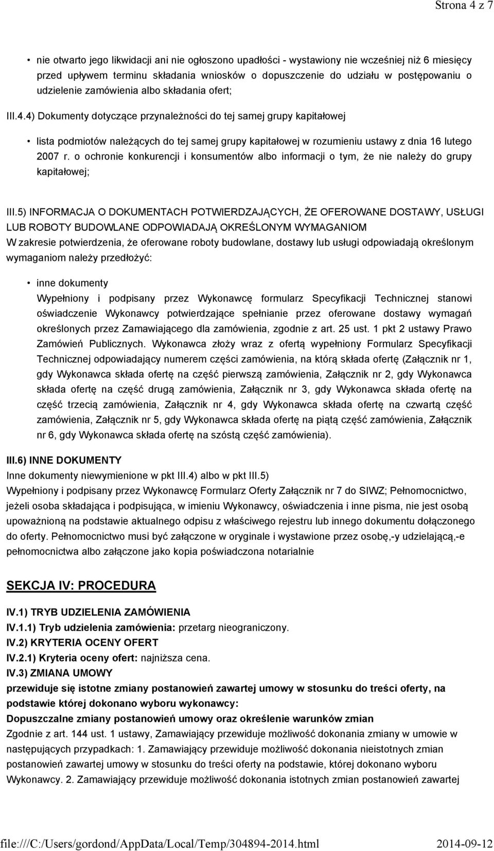 4) Dokumenty dotyczące przynależności do tej samej grupy kapitałowej lista podmiotów należących do tej samej grupy kapitałowej w rozumieniu ustawy z dnia 16 lutego 2007 r.