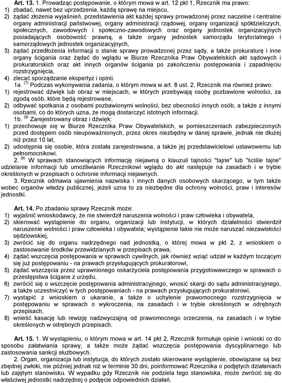 administracji państwowej, organy administracji rządowej, organy organizacji spółdzielczych, społecznych, zawodowych i społeczno-zawodowych oraz organy jednostek organizacyjnych posiadających