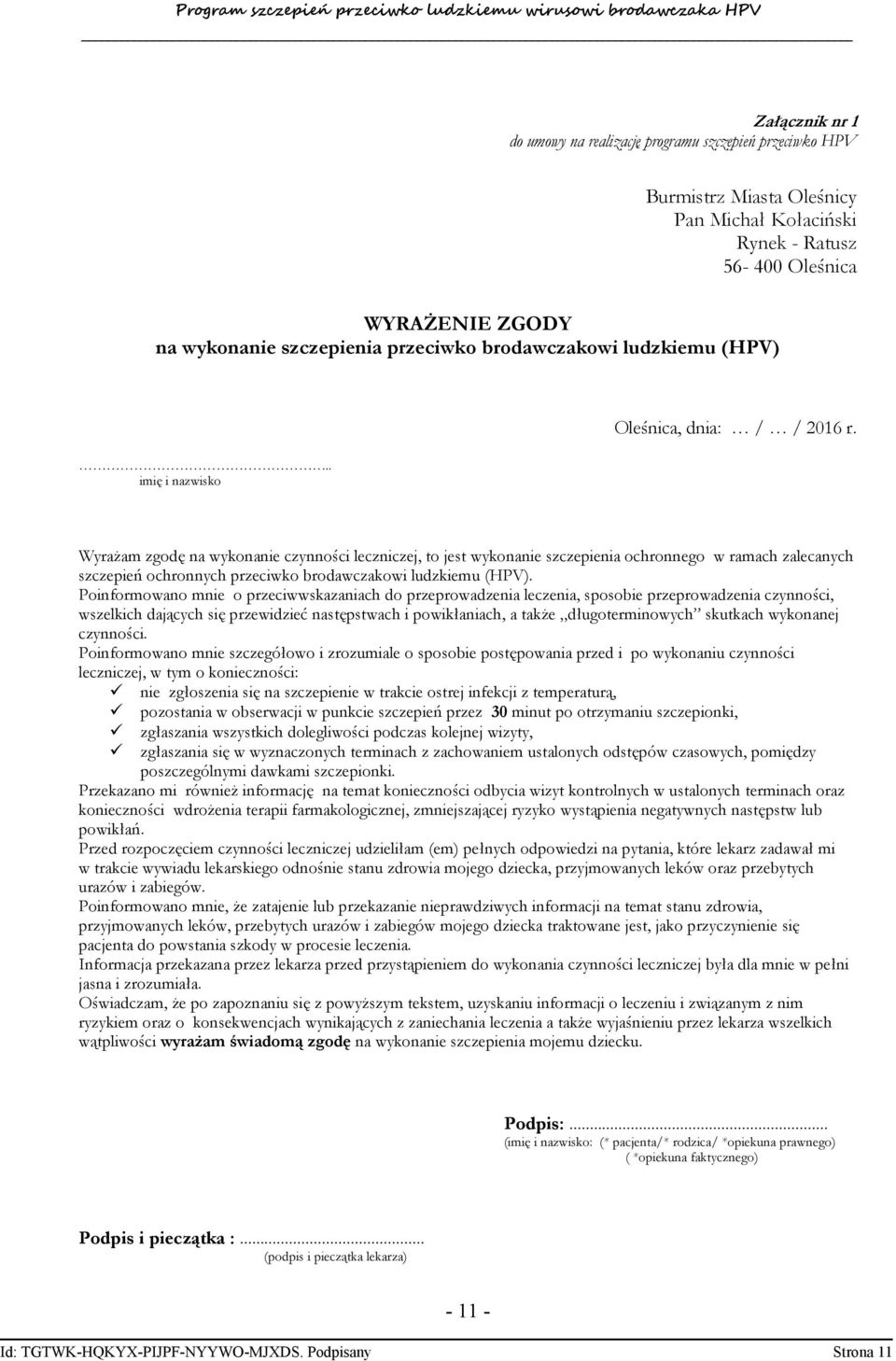 Wyrażam zgodę na wykonanie czynności leczniczej, to jest wykonanie szczepienia ochronnego w ramach zalecanych szczepień ochronnych przeciwko brodawczakowi ludzkiemu (HPV).