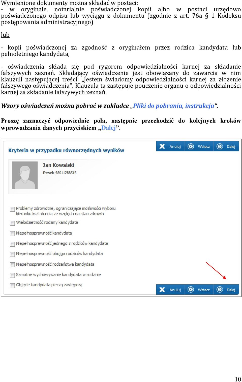 odpowiedzialności karnej za składanie fałszywych zeznań.