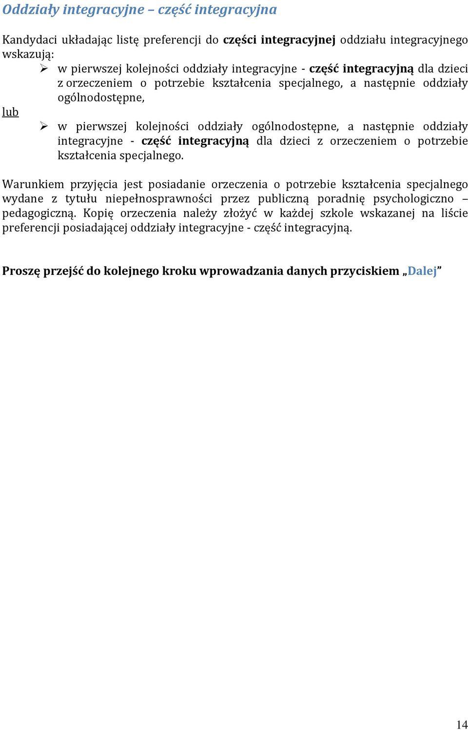 część integracyjną dla dzieci z orzeczeniem o potrzebie kształcenia specjalnego.