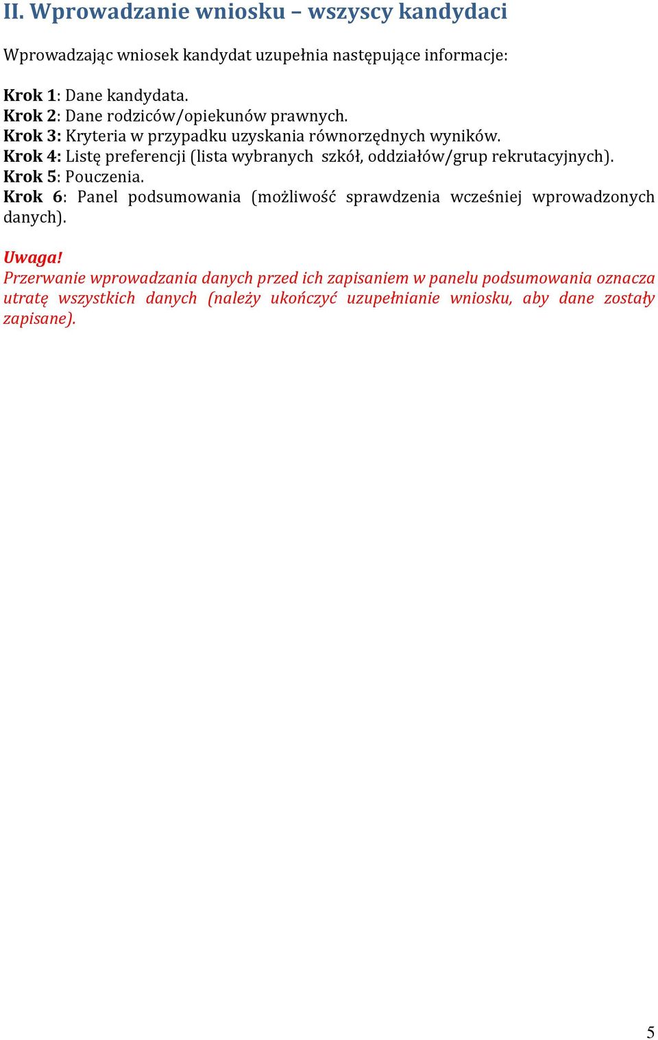 Krok 4: Listę preferencji (lista wybranych szkół, oddziałów/grup rekrutacyjnych). Krok 5: Pouczenia.