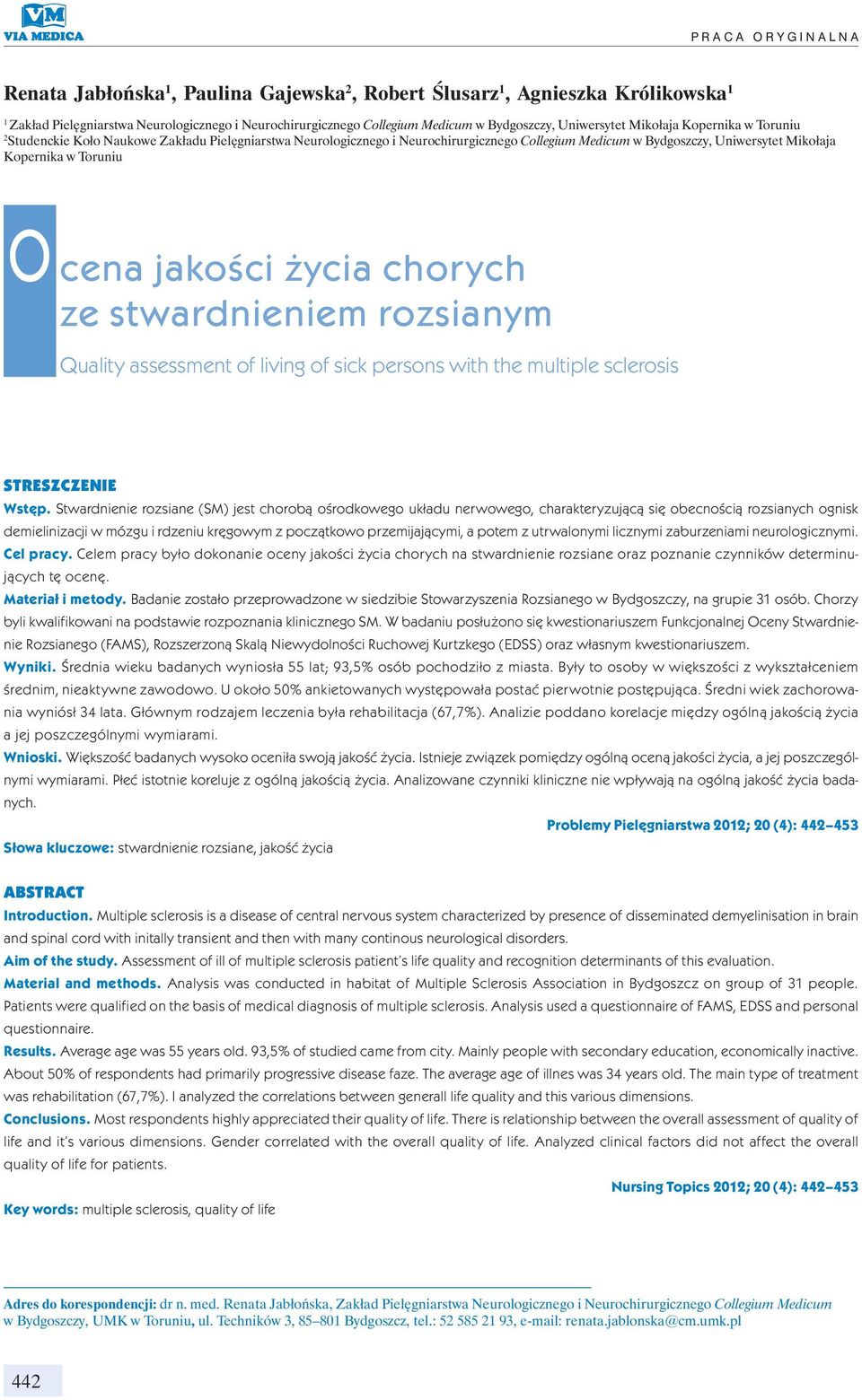 Kopernika w Toruniu O cena jakości życia chorych ze stwardnieniem rozsianym Quality assessment of living of sick persons with the multiple sclerosis STRESZCZENIE Wstęp.