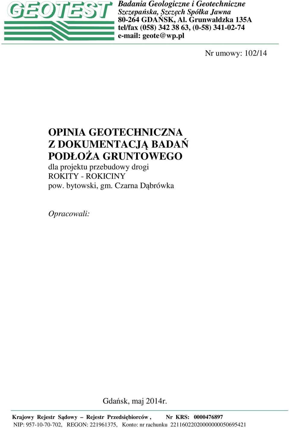 pl Nr umowy: 102/14 OPINIA GEOTECHNICZNA Z DOKUMENTACJĄ BADAŃ PODŁOŻA GRUNTOWEGO dla projektu przebudowy drogi ROKITY