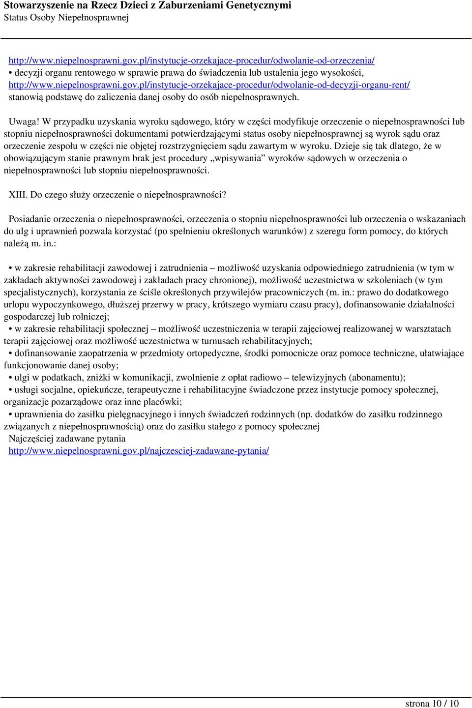 W przypadku uzyskania wyroku sądowego, który w części modyfikuje orzeczenie o niepełnosprawności lub stopniu niepełnosprawności dokumentami potwierdzającymi status osoby niepełnosprawnej są wyrok