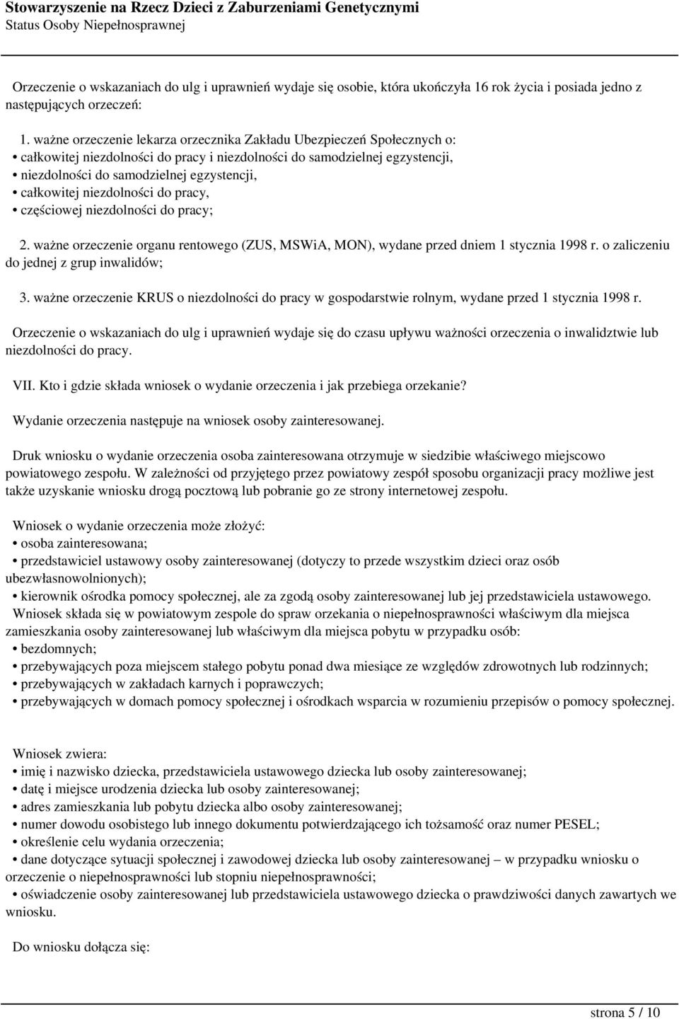 całkowitej niezdolności do pracy, częściowej niezdolności do pracy; 2. ważne orzeczenie organu rentowego (ZUS, MSWiA, MON), wydane przed dniem 1 stycznia 1998 r.