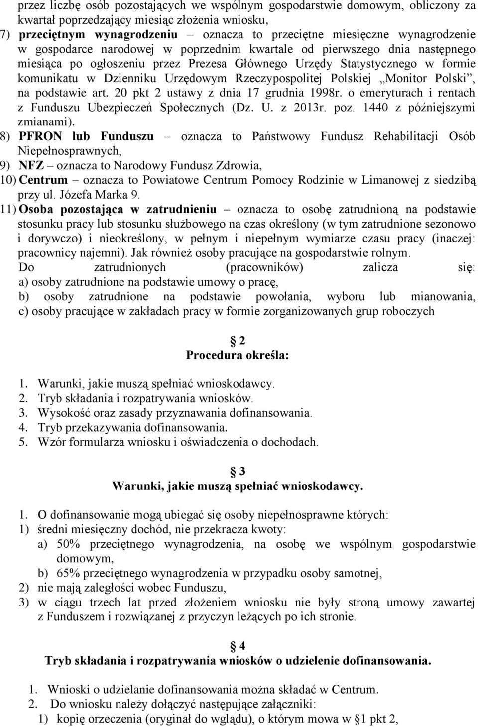 Rzeczypospolitej Polskiej Monitor Polski, na podstawie art. 20 pkt 2 ustawy z dnia 17 grudnia 1998r. o emeryturach i rentach z Funduszu Ubezpieczeń Społecznych (Dz. U. z 2013r. poz.