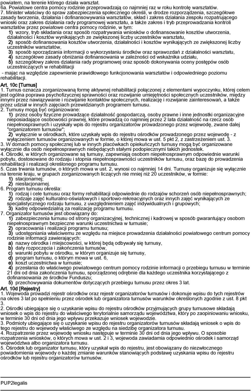 rozpatrującego wnioski oraz zakres działania rady programowej warsztatu, a także zakres i tryb przeprowadzania kontroli warsztatów przez powiatowe centra pomocy rodzinie, w tym: 1) wzory, tryb