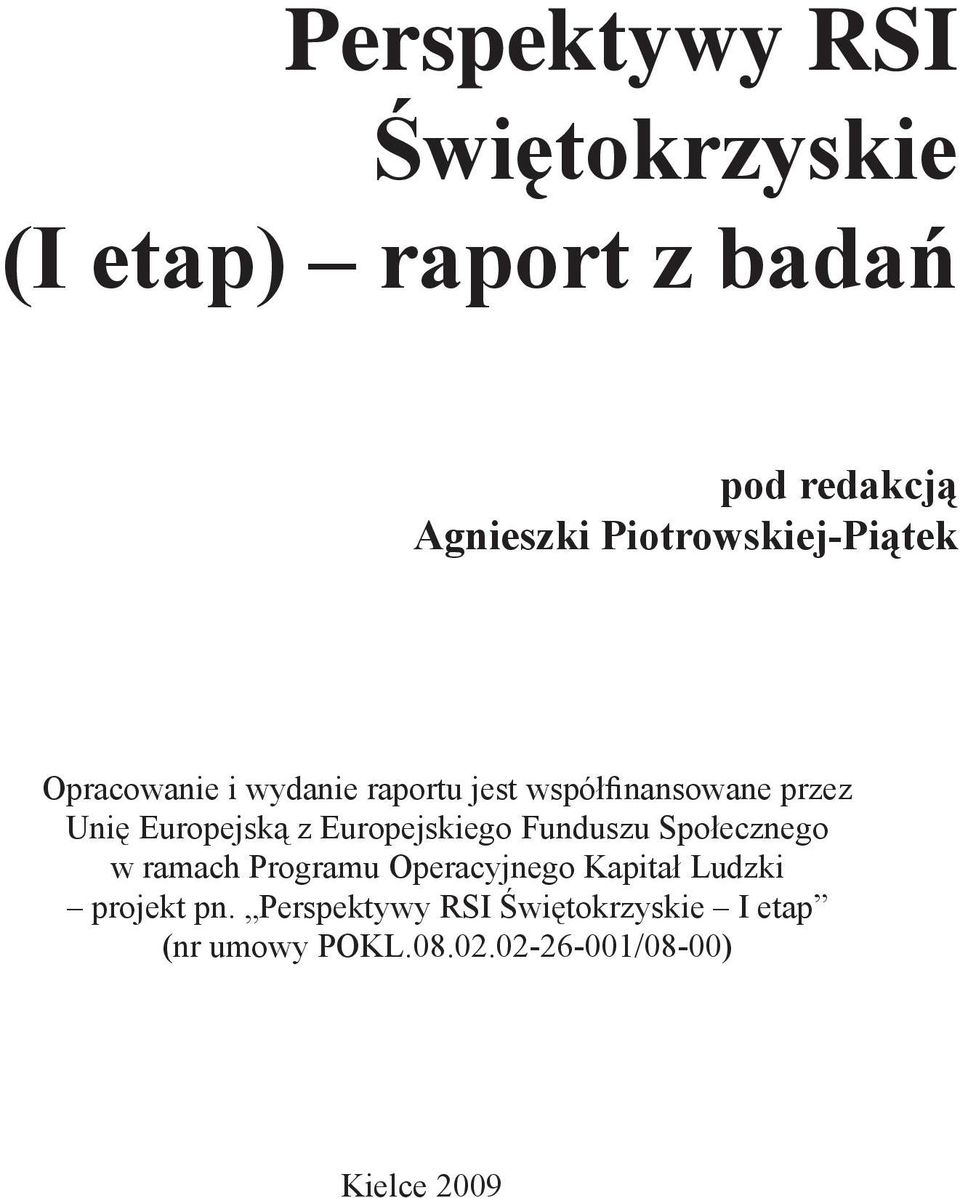 Europejską z Europejskiego Funduszu Społecznego w ramach Programu Operacyjnego Kapitał