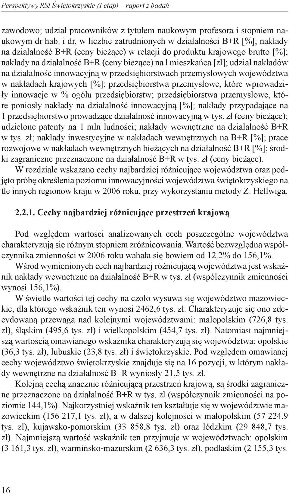 [zł]; udział nakładów na działalność innowacyjną w przedsiębiorstwach przemysłowych województwa w nakładach krajowych [%]; przedsiębiorstwa przemysłowe, które wprowadziły innowacje w % ogółu
