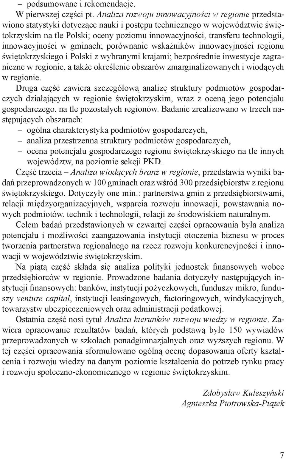 technologii, innowacyjności w gminach; porównanie wskaźników innowacyjności regionu świętokrzyskiego i Polski z wybranymi krajami; bezpośrednie inwestycje zagraniczne w regionie, a także określenie