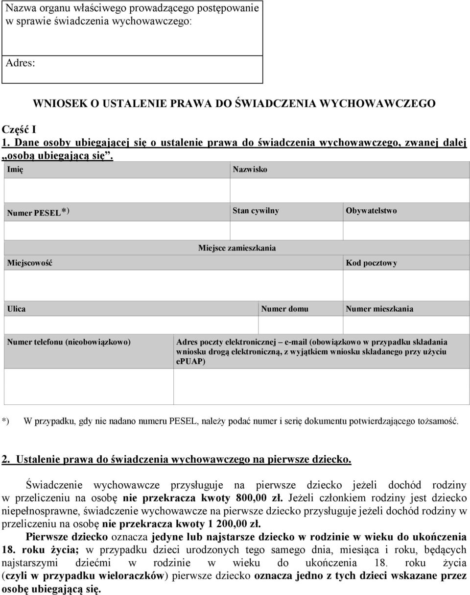 Imię Nazwisko Numer PESEL* ) Stan cywilny Obywatelstwo Miejsce zamieszkania Miejscowość Kod pocztowy Ulica Numer domu Numer mieszkania Numer telefonu (nieobowiązkowo) Adres poczty elektronicznej