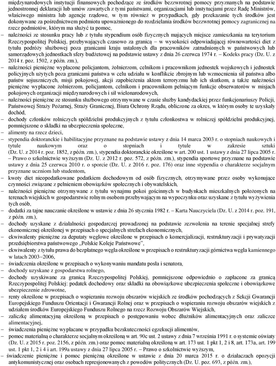 środków bezzwrotnej pomocy zagranicznej na rzecz podmiotów, którym ma służyć ta pomoc, należności ze stosunku pracy lub z tytułu stypendium osób fizycznych mających miejsce zamieszkania na terytorium