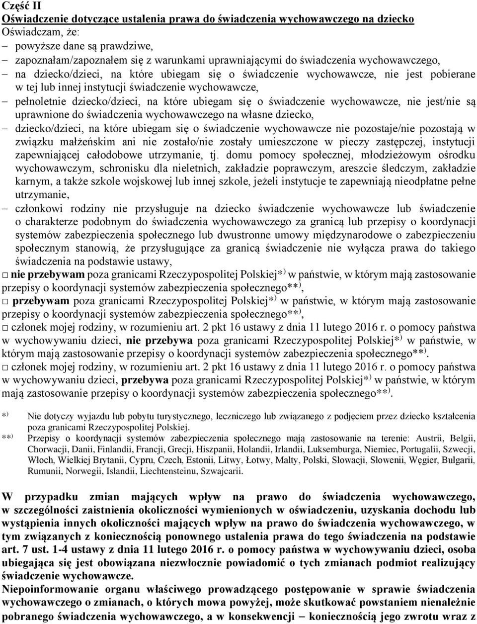 się o świadczenie wychowawcze, nie jest/nie są uprawnione do świadczenia wychowawczego na własne dziecko, dziecko/dzieci, na które ubiegam się o świadczenie wychowawcze nie pozostaje/nie pozostają w