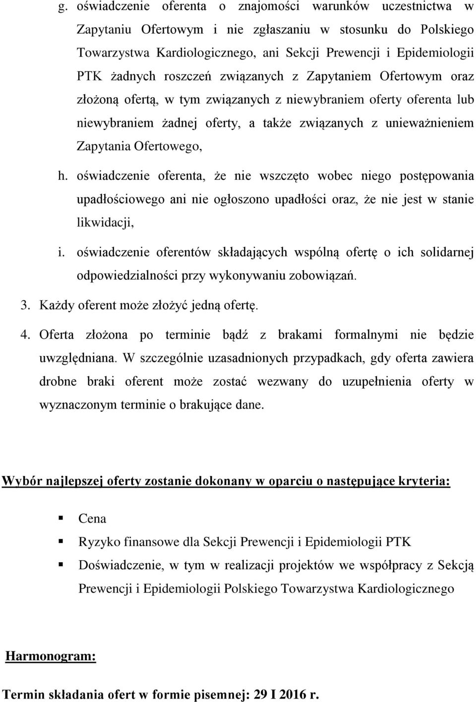 Ofertowego, h. oświadczenie oferenta, że nie wszczęto wobec niego postępowania upadłościowego ani nie ogłoszono upadłości oraz, że nie jest w stanie likwidacji, i.