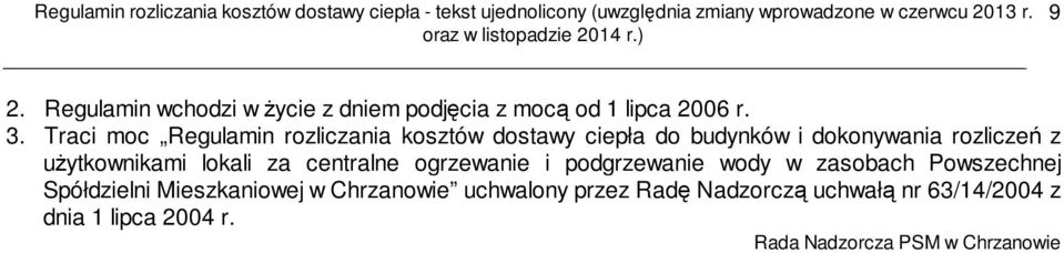 użytkownikami lokali za centralne ogrzewanie i podgrzewanie wody w zasobach Powszechnej Spółdzielni