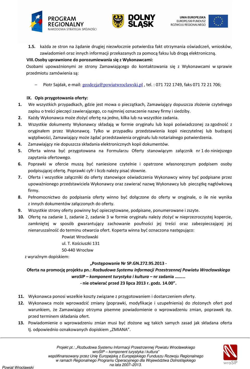 geodezja@powiatwroclawski.pl, tel. : 071 722 1749, faks 071 72 21 706; IX. Opis przygotowania oferty: 1.