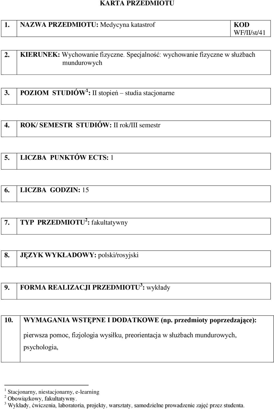 JĘZYK WYKŁADOWY: polski/rosyjski 9. FORMA REALIZACJI PRZEDMIOTU 3 : y 10. WYMAGANIA WSTĘPNE I DODATKOWE (np.