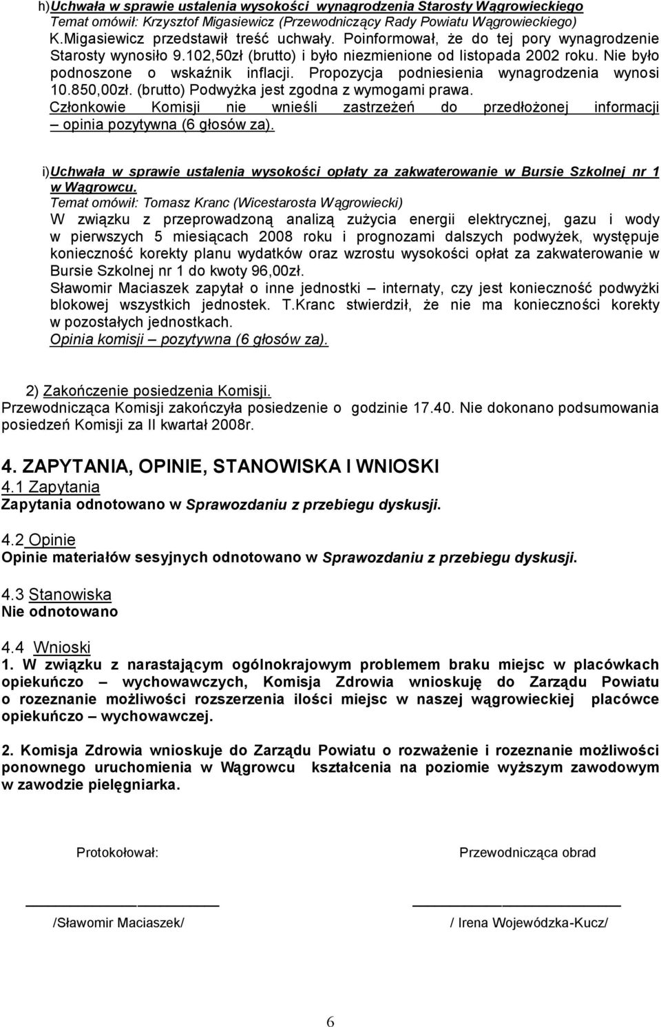 Propozycja podniesienia wynagrodzenia wynosi 10.850,00zł. (brutto) Podwyżka jest zgodna z wymogami prawa.