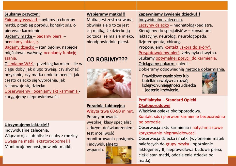 Oceniamy WSK przebieg karmień ile w ciągu doby, jak długo trwają, czy słychać połykanie, czy matka umie to ocenić, jak często dziecko się wypróżnia, jak zachowuje się dziecko.