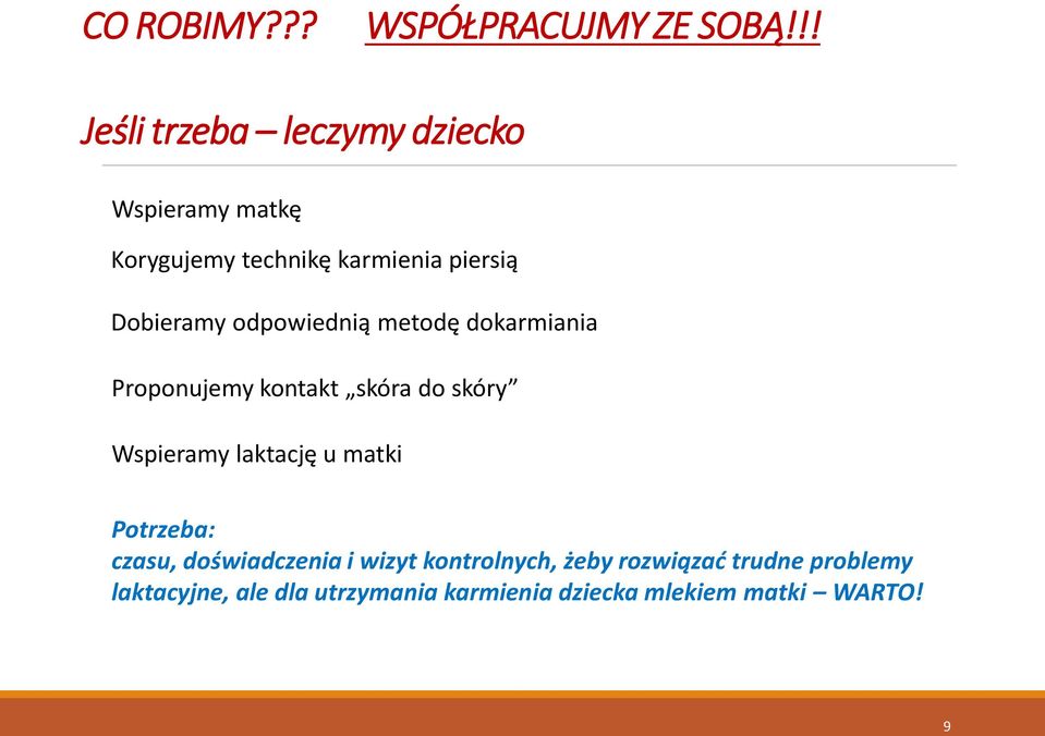 Dobieramy odpowiednią metodę dokarmiania Proponujemy kontakt skóra do skóry Wspieramy laktację