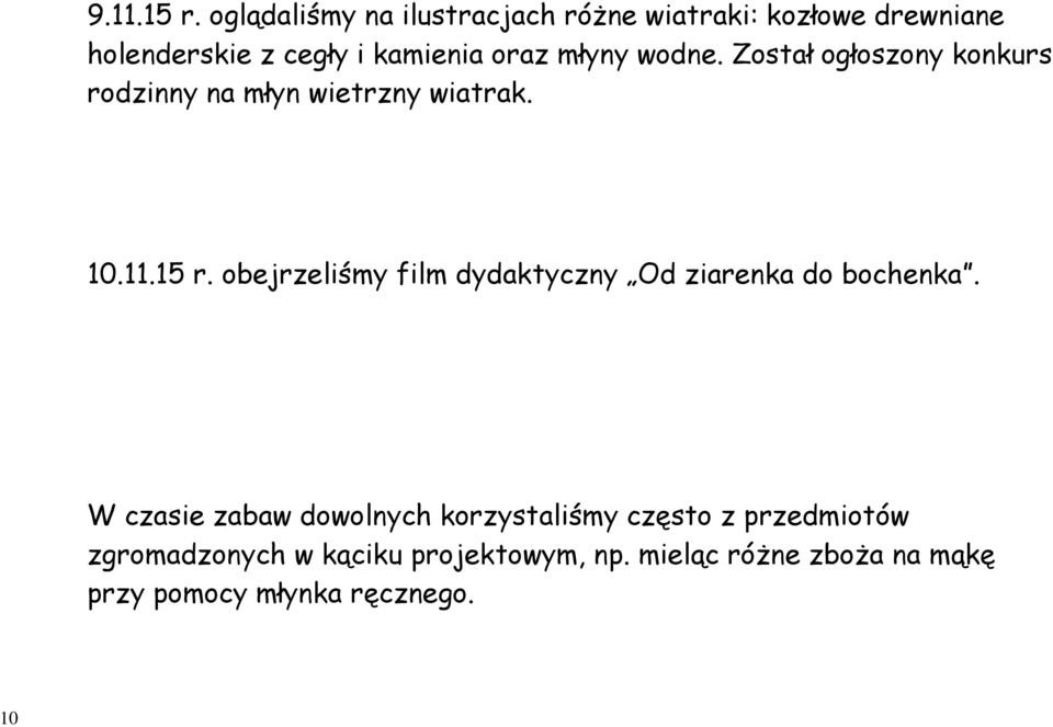 młyny wodne. Został ogłoszony konkurs rodzinny na młyn wietrzny wiatrak. 10.11.15 r.