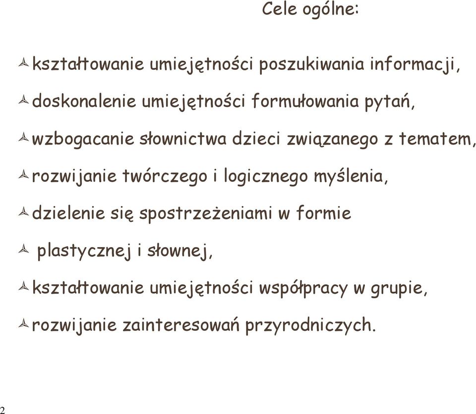 rozwijanie twórczego i logicznego myślenia, dzielenie się spostrzeżeniami w formie