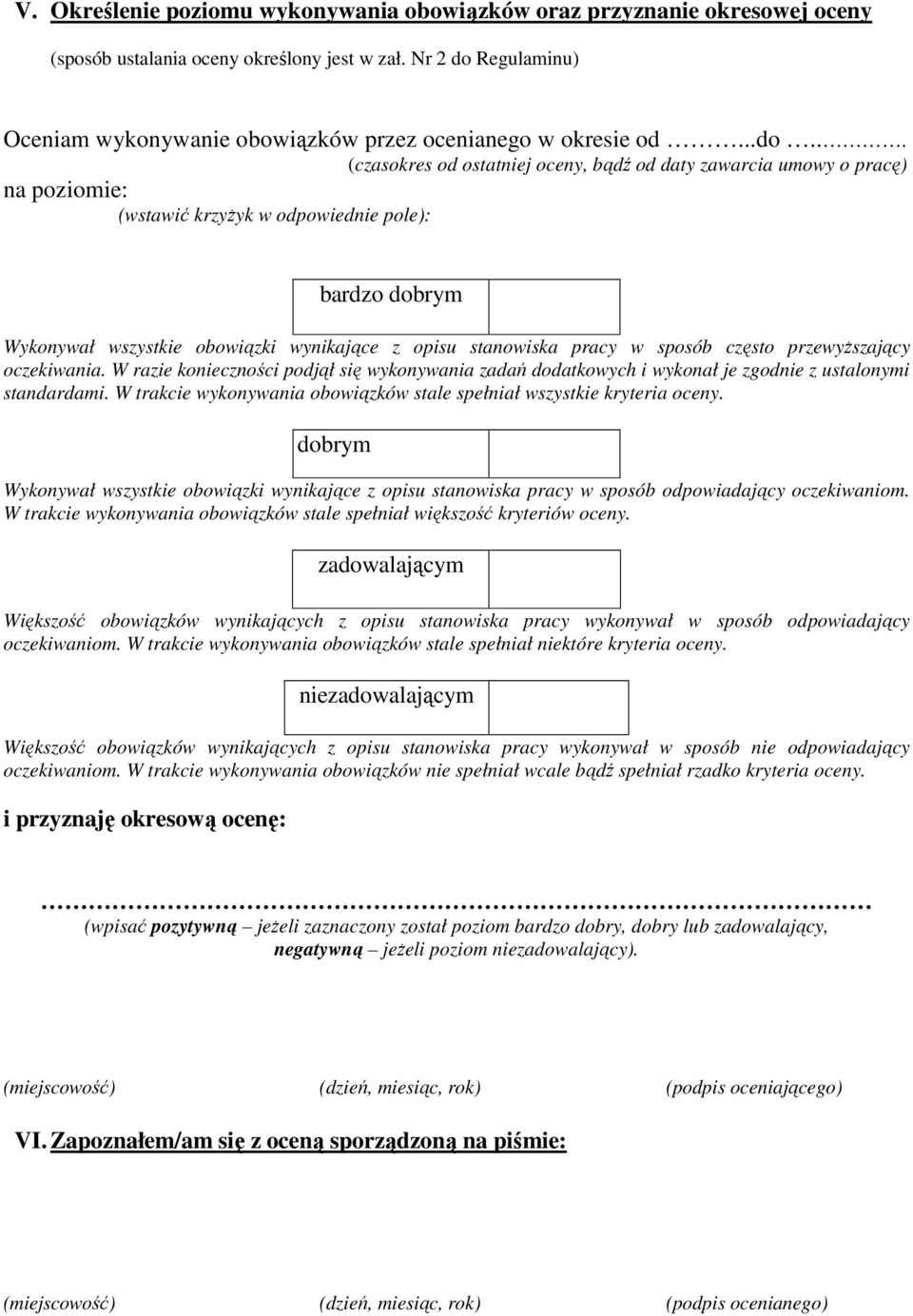 Regulaminu) Oceniam wykonywanie obowiązków przez ocenianego w okresie od...do.