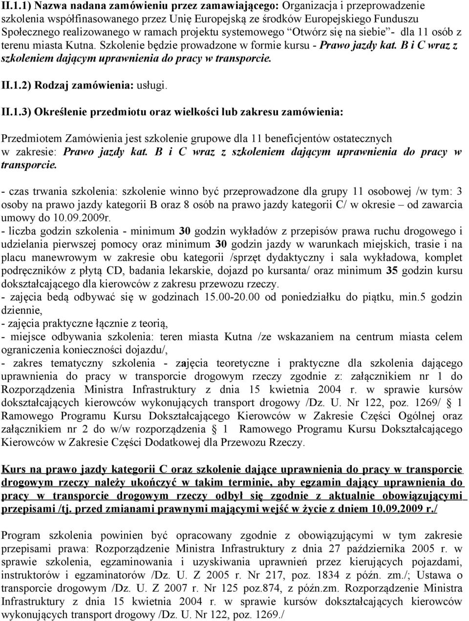 B i C wraz z szkoleniem dającym uprawnienia do pracy w transporcie. II.1.