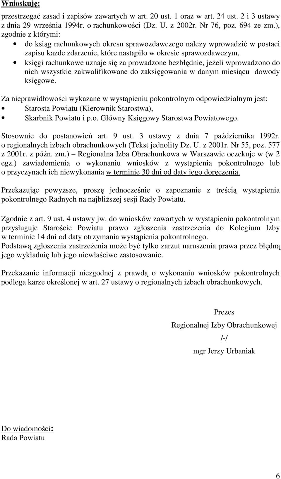 prowadzone bezbłędnie, jeŝeli wprowadzono do nich wszystkie zakwalifikowane do zaksięgowania w danym miesiącu dowody księgowe.