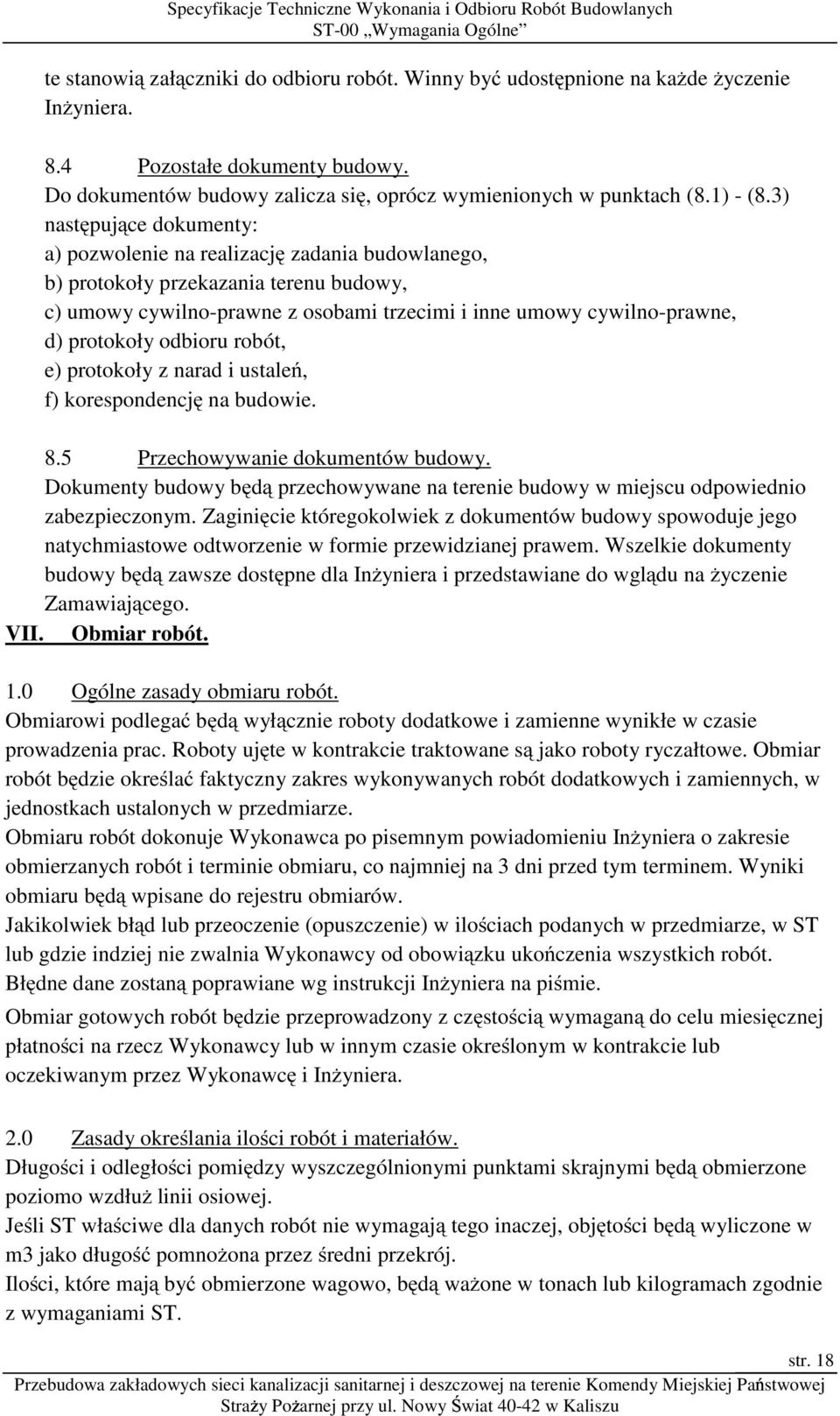 3) następujące dokumenty: a) pozwolenie na realizację zadania budowlanego, b) protokoły przekazania terenu budowy, c) umowy cywilno-prawne z osobami trzecimi i inne umowy cywilno-prawne, d) protokoły