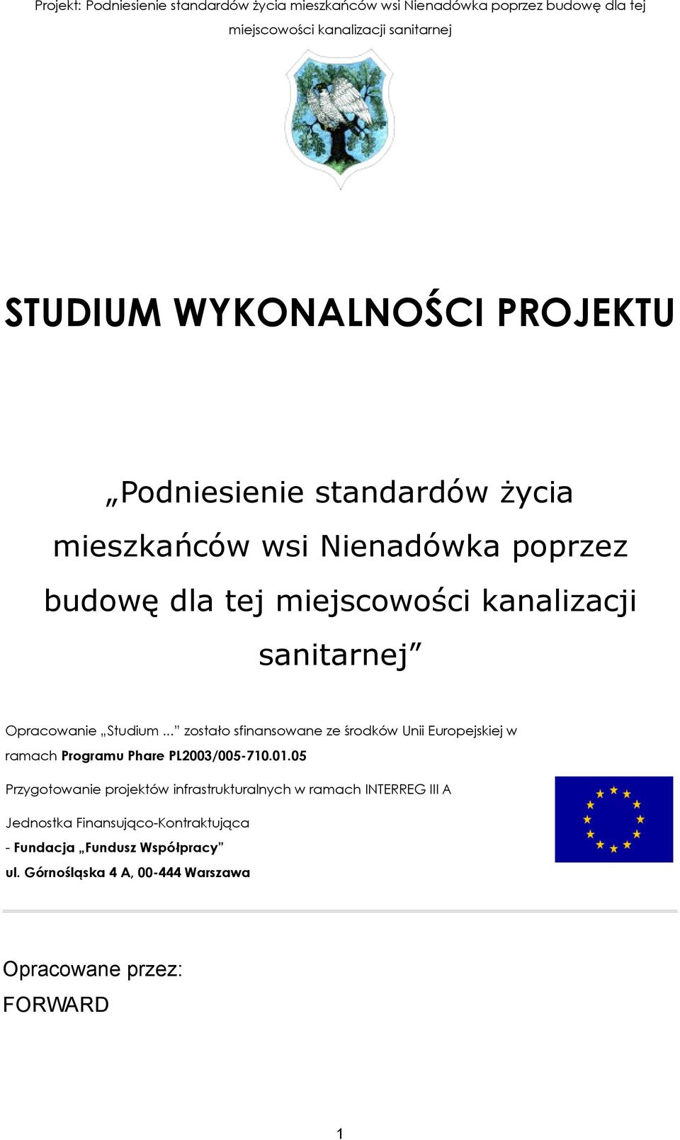 .. zostało sfinansowane ze środków Unii Europejskiej w ramach Programu Phare PL2003/005-710.01.