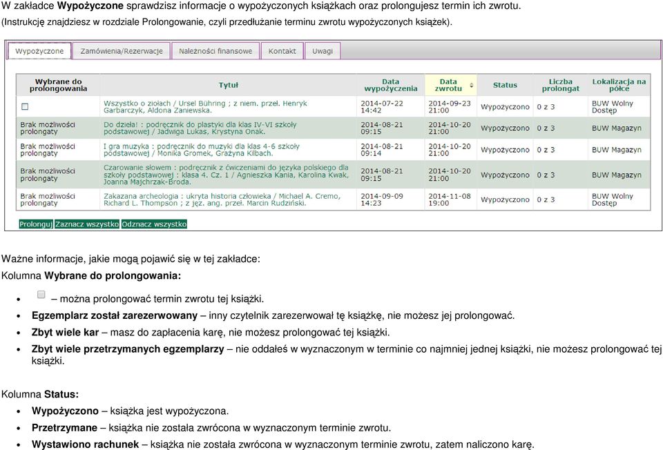 Ważne informacje, jakie mogą pojawić się w tej zakładce: Kolumna Wybrane do prolongowania: można prolongować termin zwrotu tej książki.