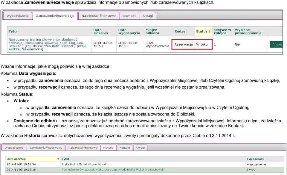 zamówioną książkę, w przypadku rezerwacji oznacza, że tego dnia rezerwacja wygaśnie, jeśli wcześniej nie zostanie zrealizowana.