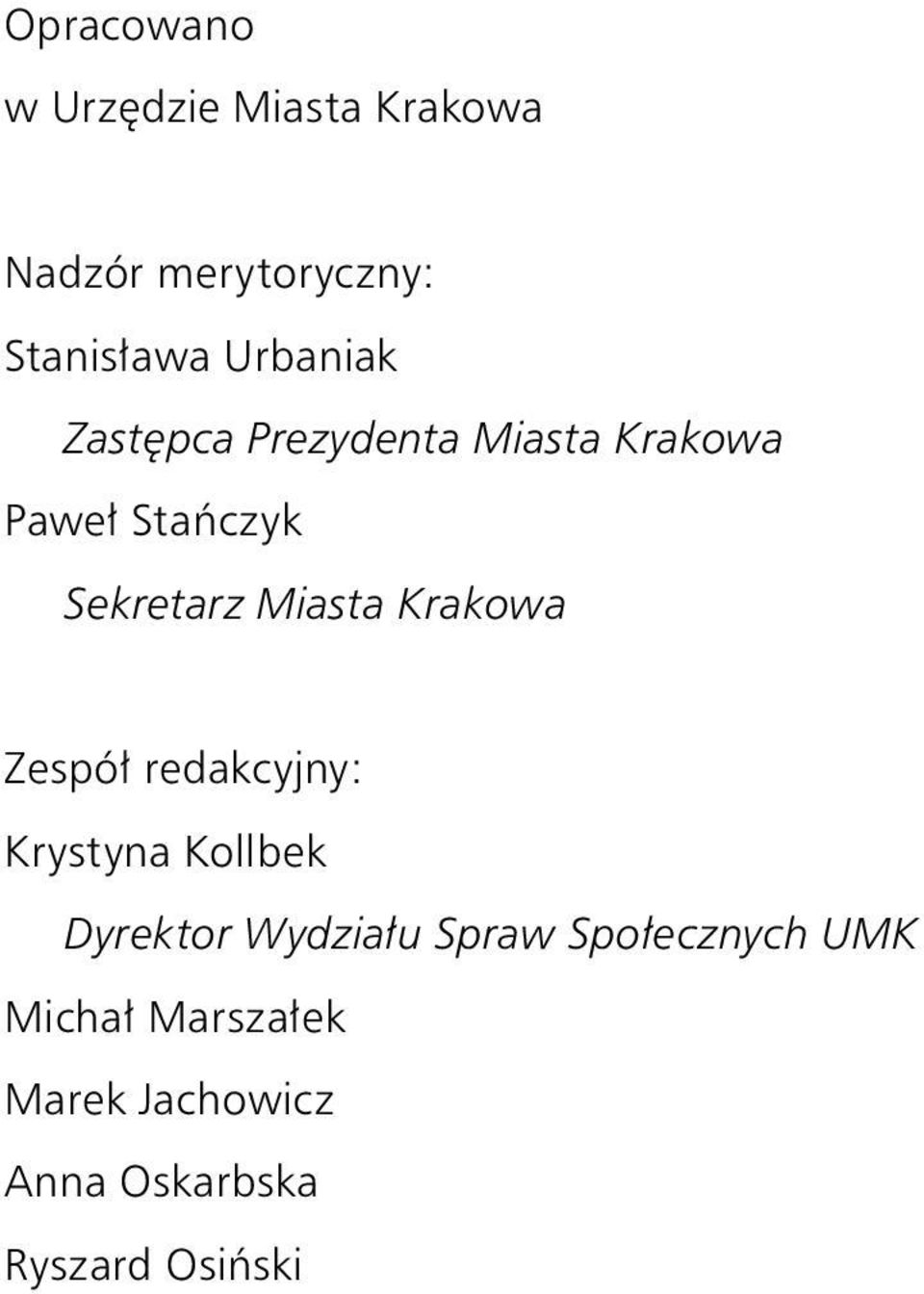 Miasta Krakowa Zespół redakcyjny: Krystyna Kollbek Dyrektor Wydziału