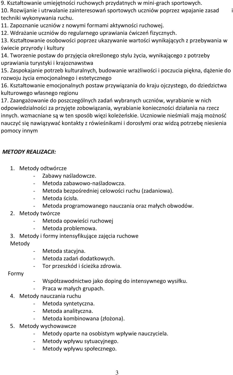 Kształtowanie osobowości poprzez ukazywanie wartości wynikających z przebywania w świecie przyrody i kultury 14.