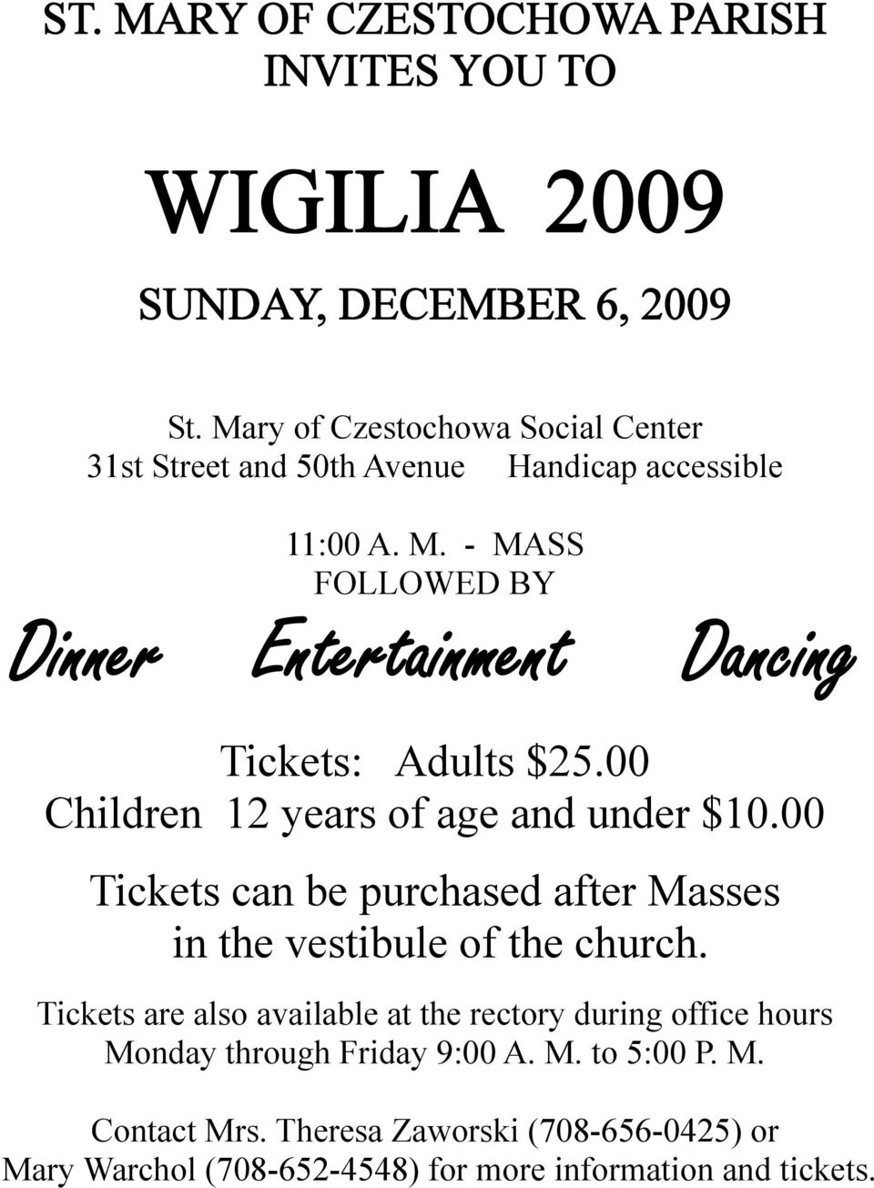 - MASS FOLLOWED BY Dinner Entertainment Dancing Tickets: Adults $25.00 Children 12 years of age and under $10.