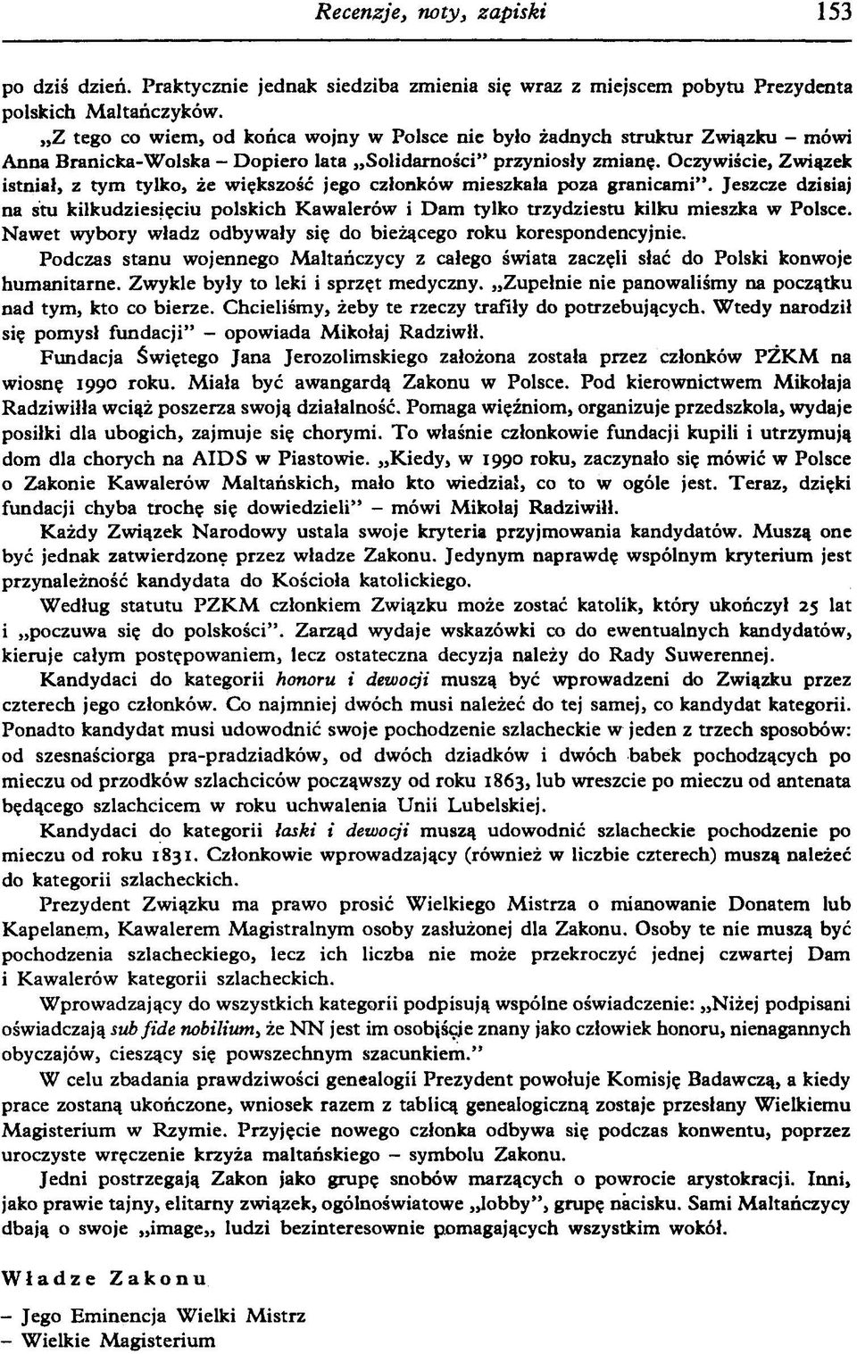 Oczywiście, Związek istniał, z tym tylko, że większość jego członków mieszkała poza granicami".