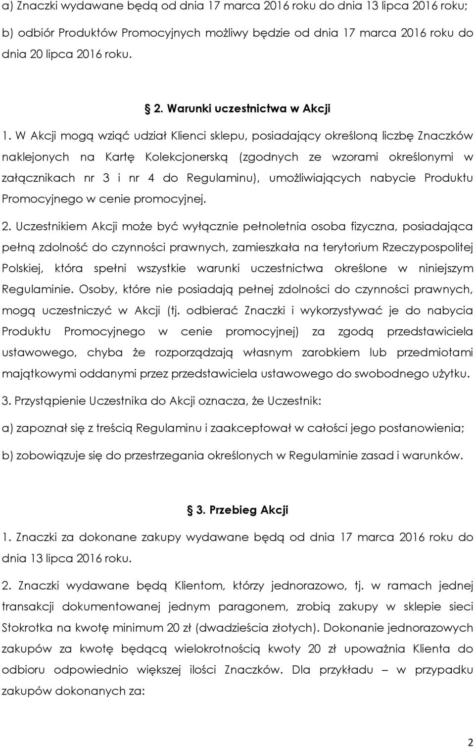 umożliwiających nabycie Produktu Promocyjnego w cenie promocyjnej. 2.