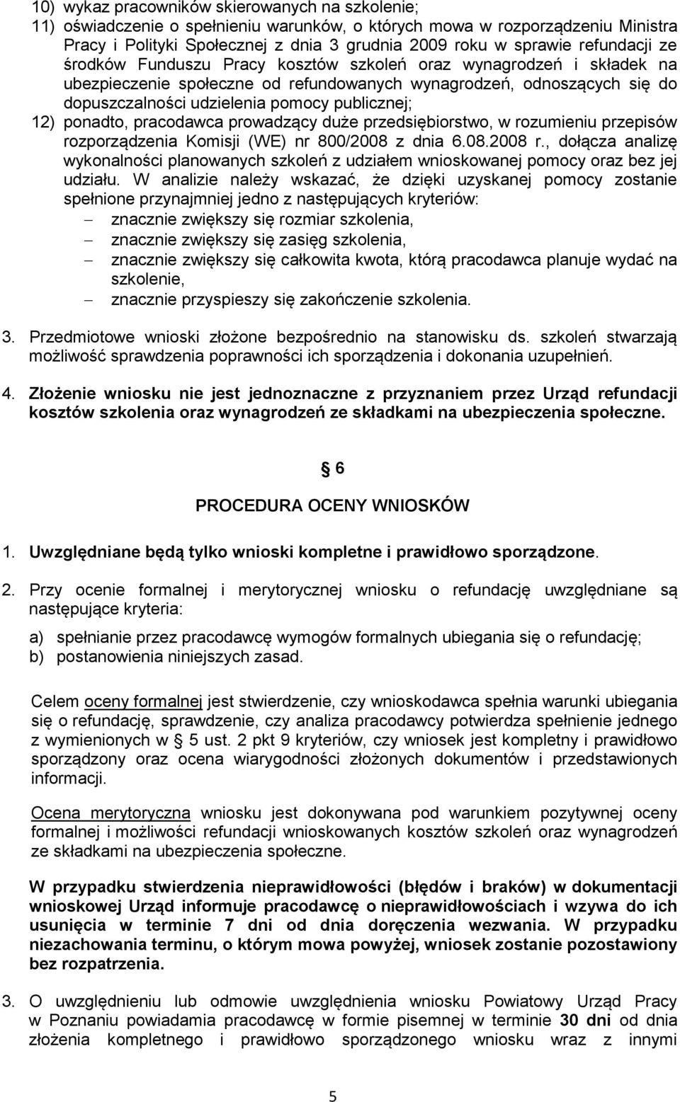 publicznej; 12) ponadto, pracodawca prowadzący duże przedsiębiorstwo, w rozumieniu przepisów rozporządzenia Komisji (WE) nr 800/2008 z dnia 6.08.2008 r.