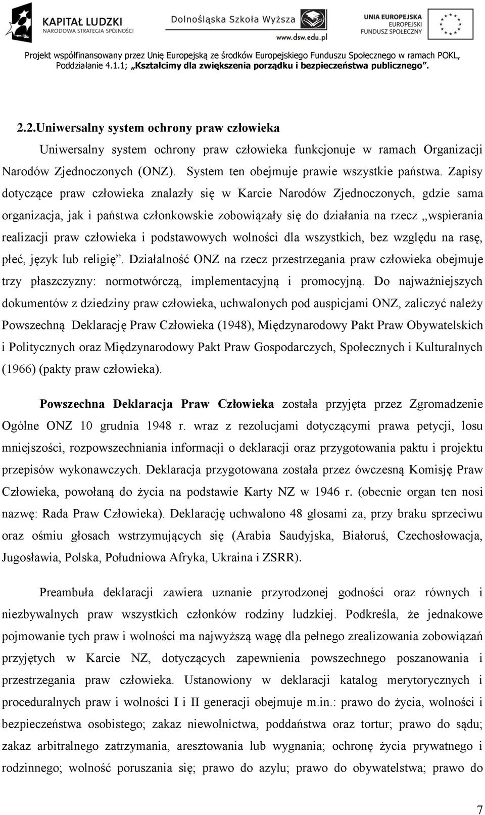 człowieka i podstawowych wolności dla wszystkich, bez względu na rasę, płeć, język lub religię.