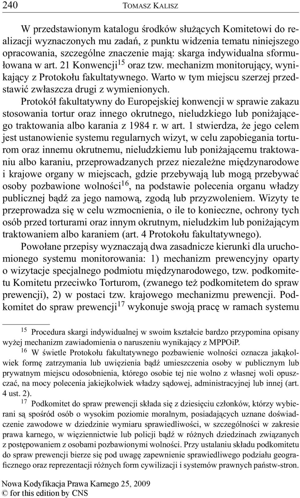 Protokół fakultatywny do Europejskiej konwencji w sprawie zakazu stosowania tortur oraz innego okrutnego, nieludzkiego lub poniżającego traktowania albo karania z 1984 r. w art.