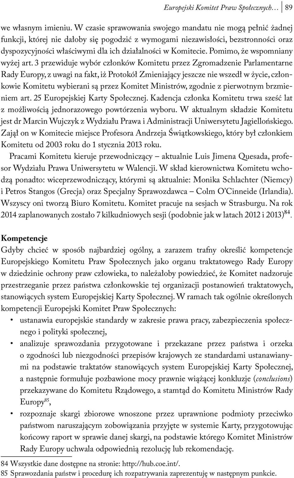 Komitecie. Pomimo, że wspomniany wyżej art.