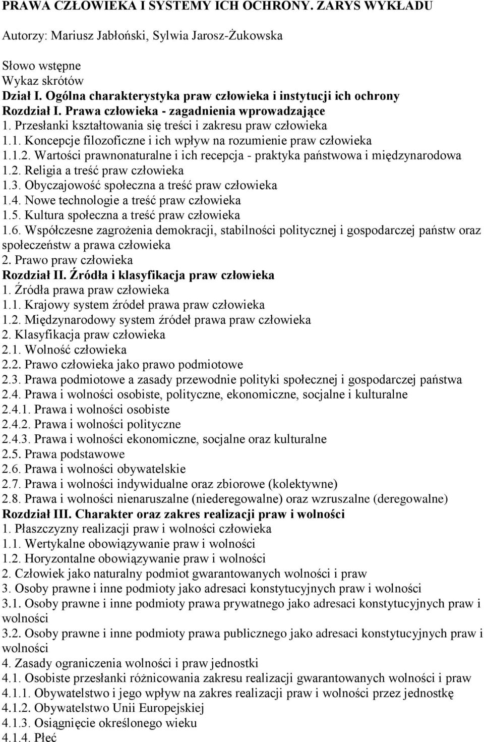 1.2. Wartości prawnonaturalne i ich recepcja - praktyka państwowa i międzynarodowa 1.2. Religia a treść praw człowieka 1.3. Obyczajowość społeczna a treść praw człowieka 1.4.