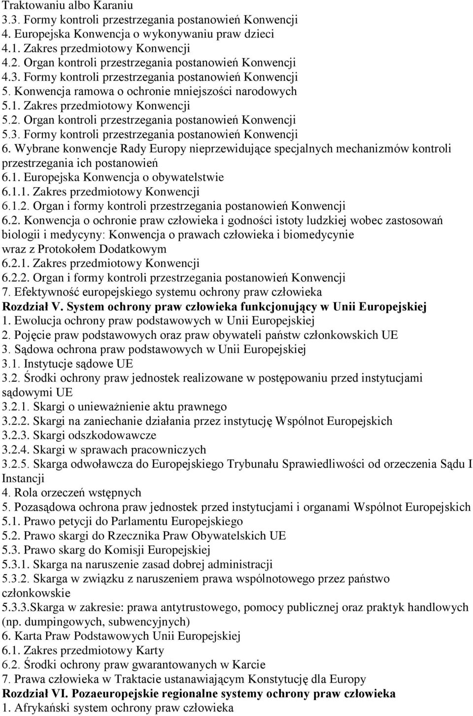 2. Organ kontroli przestrzegania postanowień Konwencji 5.3. Formy kontroli przestrzegania postanowień Konwencji 6.