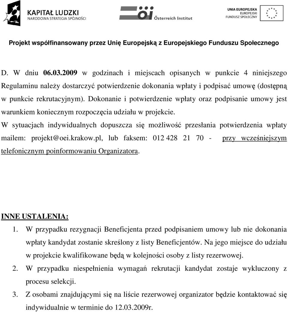 W sytuacjach indywidualnych dopuszcza się możliwość przesłania potwierdzenia wpłaty mailem: projekt@oei.krakow.