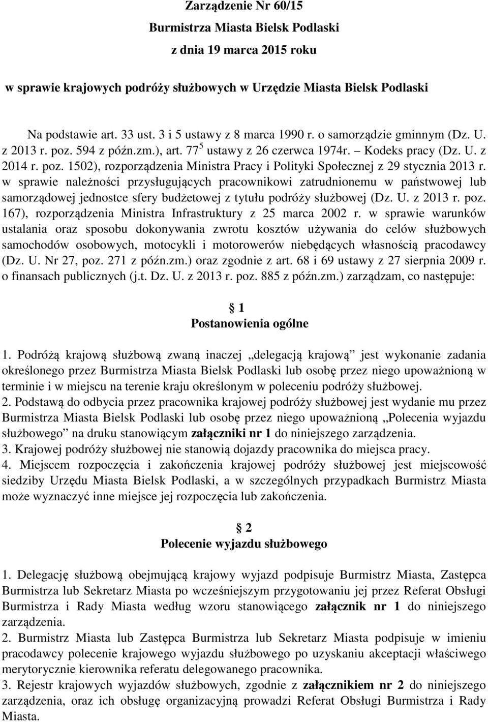 w sprawie należności przysługujących pracownikowi zatrudnionemu w państwowej lub samorządowej jednostce sfery budżetowej z tytułu podróży służbowej (Dz. U. z 2013 r. poz.