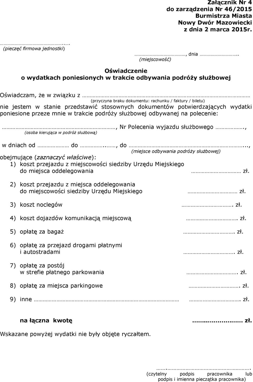 przedstawić stosownych dokumentów potwierdzających wydatki poniesione przeze mnie w trakcie podróży służbowej odbywanej na polecenie:, Nr Polecenia wyjazdu służbowego.