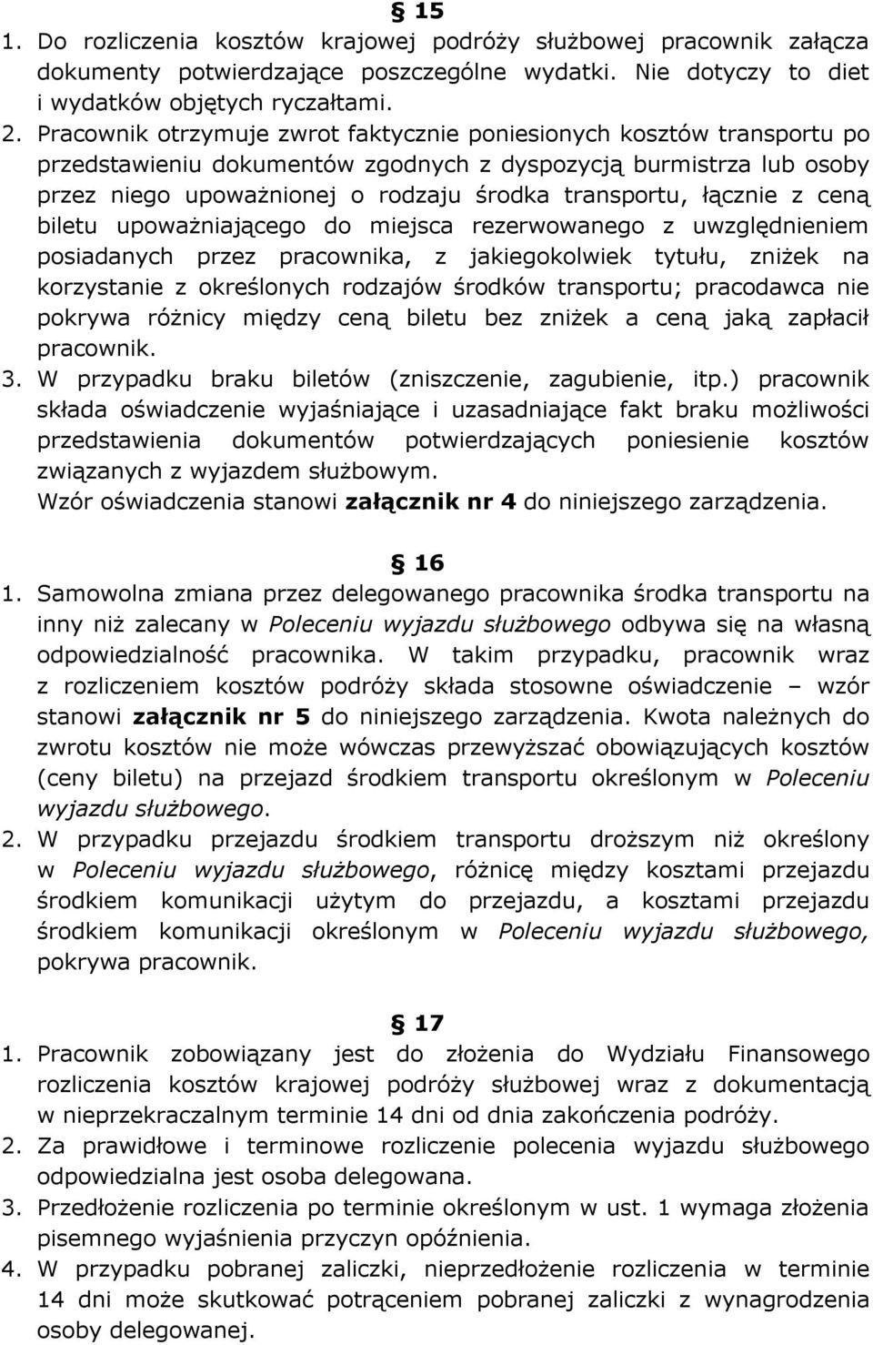 łącznie z ceną biletu upoważniającego do miejsca rezerwowanego z uwzględnieniem posiadanych przez pracownika, z jakiegokolwiek tytułu, zniżek na korzystanie z określonych rodzajów środków transportu;